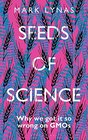 Seeds of Science Why We Got It So Wrong On GMOs