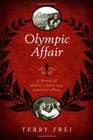 Olympic Affair A Novel of Hitler's Siren and America's Hero