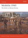 Meiktila 1945: The Battle to Liberate Burma (Campaign, 136)