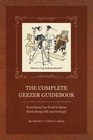 The Complete Geezer Guidebook Everything You Need to Know About Being Old and Grumpy