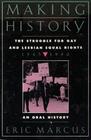 Making History The Struggle for Gay and Lesbian Equal Rights 19451990  An Oral History