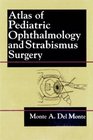 Atlas of Pediatric Ophthalmology and Strabismus Surgery