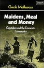 Maidens Meal and Money  Capitalism and the Domestic Community