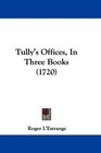 Tully's Offices In Three Books