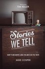 The Stories We Tell: How TV and Movies Long for and Echo the Truth (Cultural Renewal)