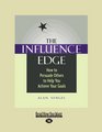 The Influence Edge  How to Persuade Others to Help You Achieve Your Goals