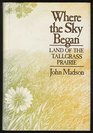 Where the Sky Began Land of the Tallgrass Prairie