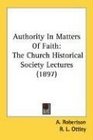 Authority In Matters Of Faith The Church Historical Society Lectures