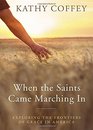 When the Saints Came Marching In Exploring the Frontiers of Grace in America