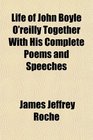 Life of John Boyle O'reilly Together With His Complete Poems and Speeches
