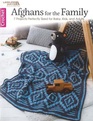 Afghans For The Family: 7 Crochet Projects for Perfectly Sized Blankets for Baby, Kids, and Adults