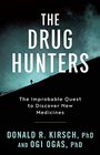 The Drug Hunters The Improbable Quest to Discover New Medicines