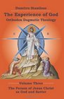 The Experience of God Orthodox Dogmatic Theology vol 3 The Person of Jesus Christ as God and Savior