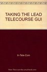 Taking the Lead Telecourse Study Guide to Accompany Management