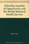 Ethnicity Equality of Opportunity and the British National Health Service