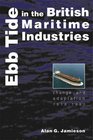 Ebb Tide in the British Maritime Industries Change and Adaptation 19181990