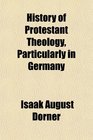 History of Protestant Theology Particularly in Germany