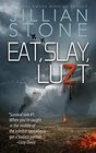 Eat Slay Luzt A sexy wild ride into the dark heart of the zombie apocalypse