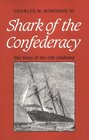 Shark of the Confederacy The Story of the Css Alabama