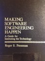 Making Software Engineering Happen A Guide for Instituting the Technology