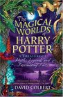 The Magical Worlds of Harry Potter A Treasury of Myths Legends and Fascinating Facts