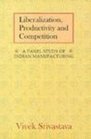 Liberalization Productivity and Competition A Panel Study on Indian Manufacturing