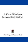 A Cycle Of Adams Letters 18611865 V1
