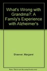 What's Wrong with Grandma A Family's Experience with Alzheimer's