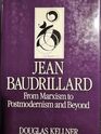 Jean Baudrillard From Marxism to Post Modernism and Beyond