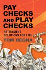 Paychecks and Playchecks Retirement Solutions For Life