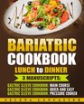 Bariatric Cookbook LUNCH and DINNER  3 Manuscripts in 1  140 Delicious Bariatricfriendly LowCarb LowSugar LowFat High Protein Lunch and Dinner Recipes for Post Weight Loss Surgery Diet