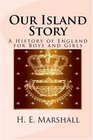 Our Island Story A History of England for Boys and Girls