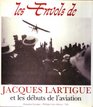 Les envols de Jacques Lartigue et les debuts de l'aviation