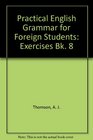 Practical English Grammar for Foreign Students Exercises Bk 8