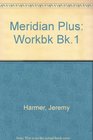 Meridian Plus Workbk Bk1