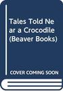 Tales Told Near a Crocodile