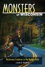 Monsters of Wisconsin Mysterious Creatures in the Badger State