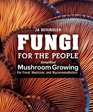 Fungi for the People: Simplified Mushroom Growing for Food, Medicine, and Mycoremediation