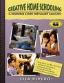 Creative Home Schooling A Resource Guide for Smart Families