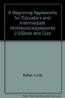 A Beginning Appleworks for Educators and Intermediate Workbook/Appleworks 20/Book and Disk