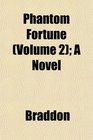 Phantom Fortune  A Novel