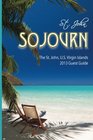 St John Sojurn The 2013 St John US Virgin Islands Guest Services Guide Book