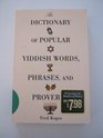 THE DICTIONARY OF POPULAR YIDDISH WORDS PHRASES AND PROVERBS