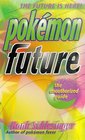 Pokemon Future The unauthorized Guide