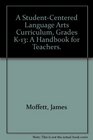 A StudentCentered Language Arts Curriculum Grades K13 A Handbook for Teachers