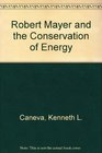 Robert Mayer and the Conservation of Energy