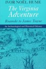 The Virginia Adventure Roanoke to James Towne  An Archaeological and Historical Odyssey