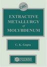 Extractive Metallurgy of Molybdenum