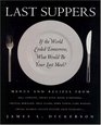 Last Suppers  If the World Ended Tomorrow What Would Be Your Last Meal