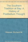 The Southern Tradition at Bay A History of Postbellum Thought